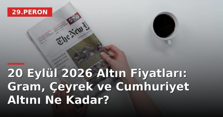 20 Eylül 2026 Altın Fiyatları: Gram, Çeyrek ve Cumhuriyet Altını Ne Kadar?