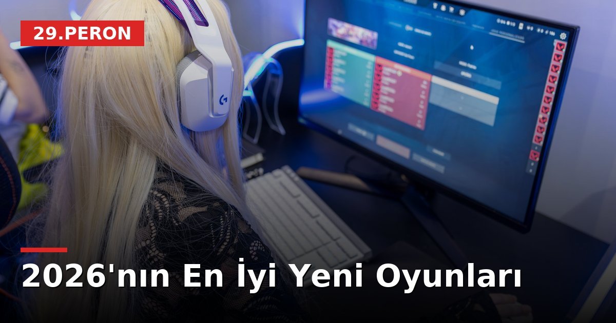 2026'nın En İyi Yeni Oyunları