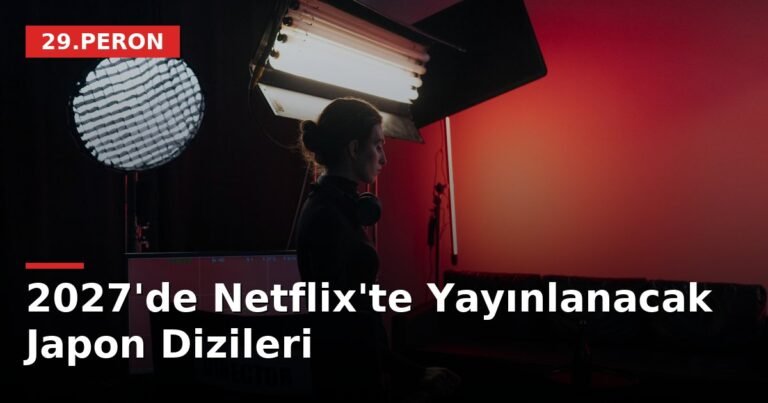 2027'de Netflix'te Yayınlanacak Japon Dizileri
