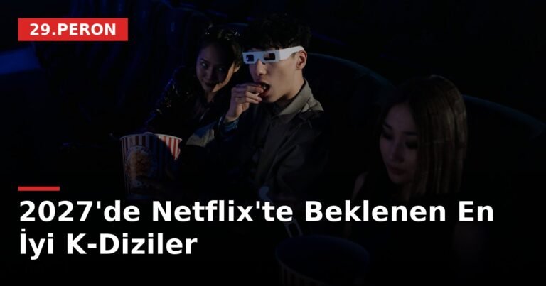 2027'de Netflix'te Beklenen En İyi K-Diziler