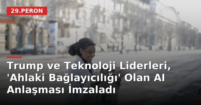 Trump ve Teknoloji Liderleri, 'Ahlaki Bağlayıcılığı' Olan AI Anlaşması İmzaladı