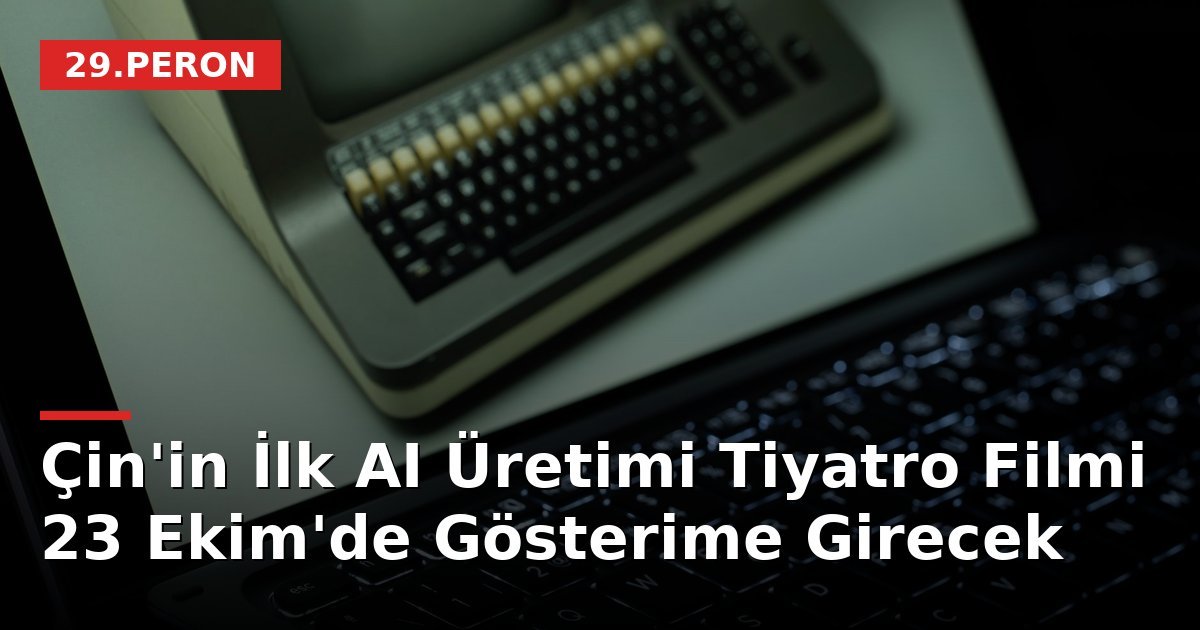Çin'in İlk AI Üretimi Tiyatro Filmi 23 Ekim'de Gösterime Girecek