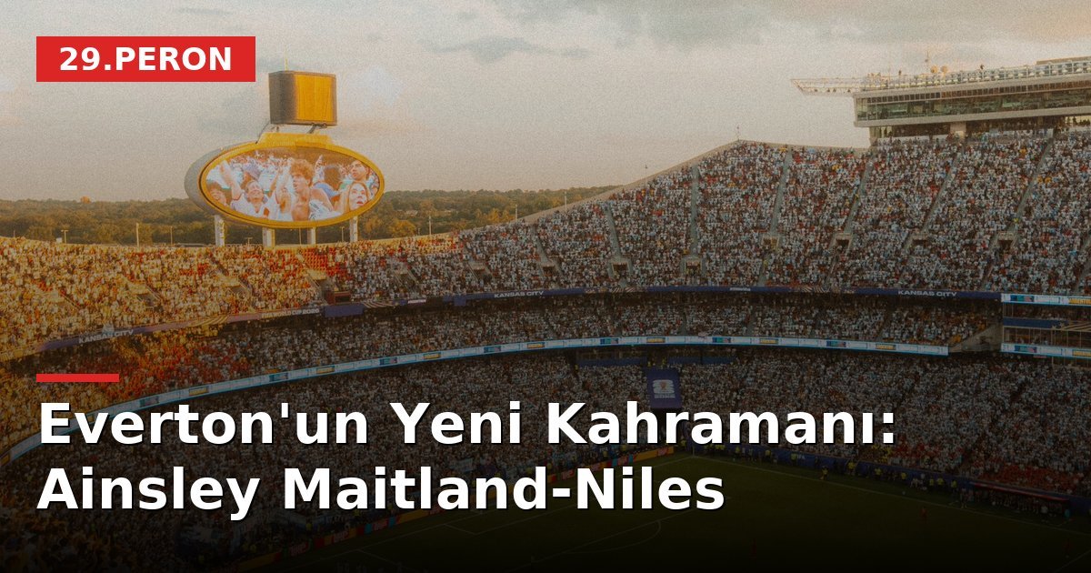 Everton'un Yeni Kahramanı: Ainsley Maitland-Niles