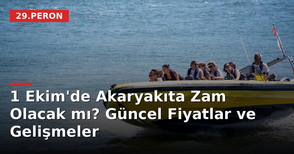 1 Ekim'de Akaryakıta Zam Olacak mı? Güncel Fiyatlar ve Gelişmeler
