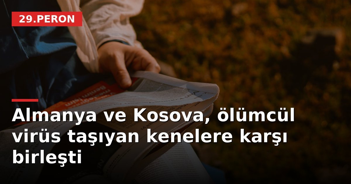 Almanya ve Kosova, ölümcül virüs taşıyan kenelere karşı birleşti