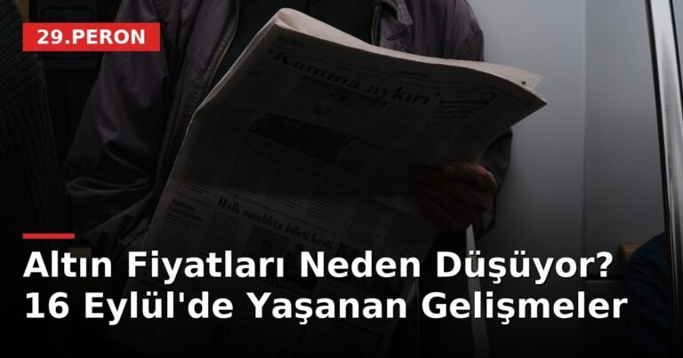 Altın Fiyatları Neden Düşüyor? 16 Eylül'de Yaşanan Gelişmeler