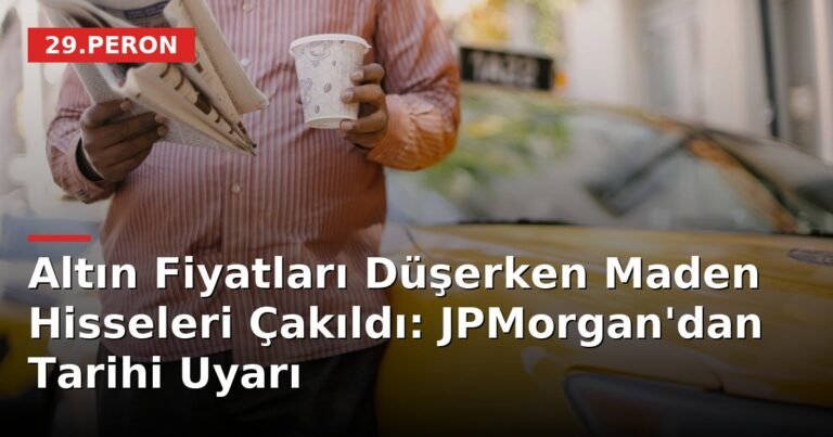 Altın Fiyatları Düşerken Maden Hisseleri Çakıldı: JPMorgan'dan Tarihi Uyarı