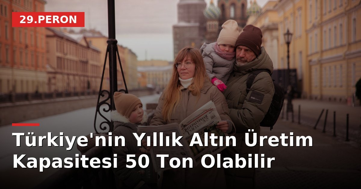 Türkiye'nin Yıllık Altın Üretim Kapasitesi 50 Ton Olabilir