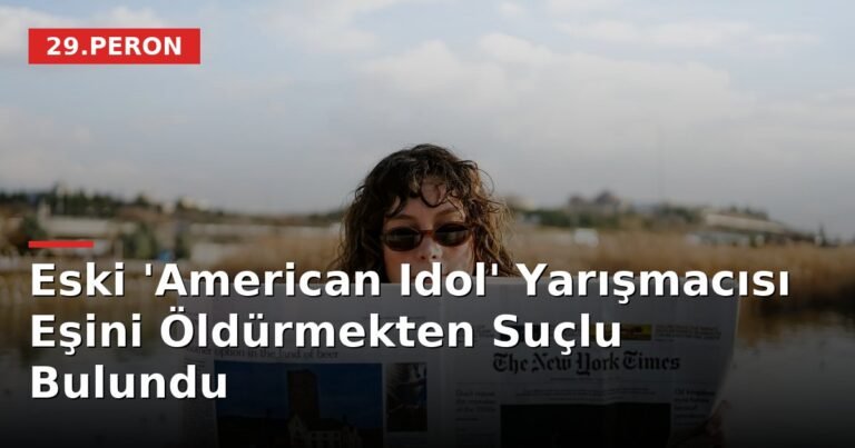 Eski 'American Idol' Yarışmacısı Eşini Öldürmekten Suçlu Bulundu