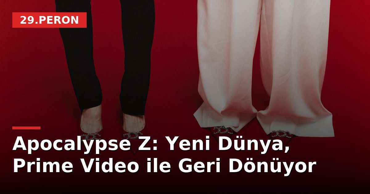 Apocalypse Z: Yeni Dünya, Prime Video ile Geri Dönüyor
