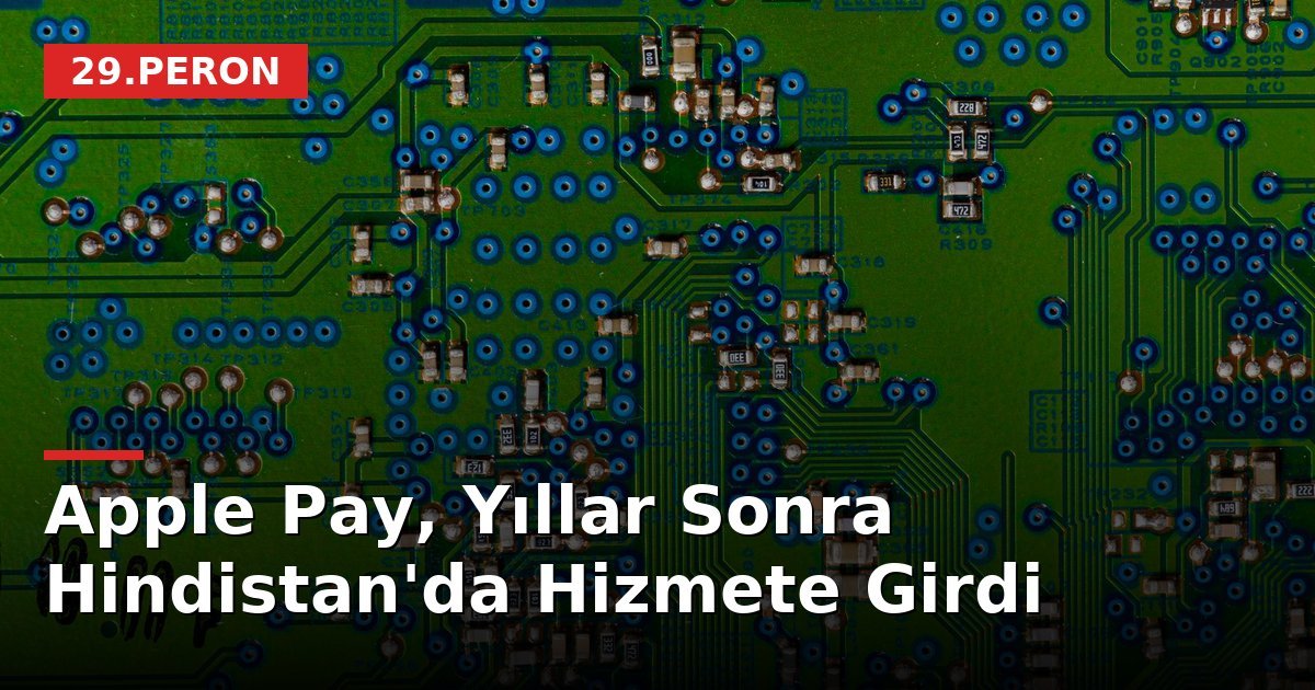 Apple Pay, Yıllar Sonra Hindistan'da Hizmete Girdi