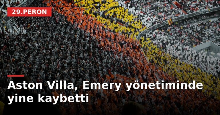Aston Villa, Emery yönetiminde yine kaybetti