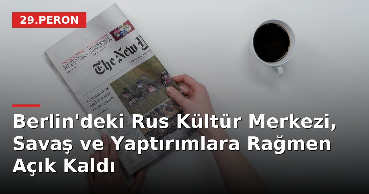 Berlin'deki Rus Kültür Merkezi, Savaş ve Yaptırımlara Rağmen Açık Kaldı