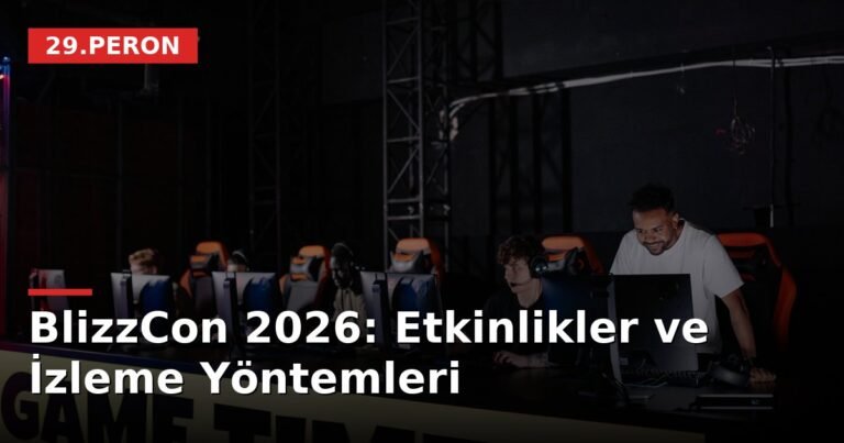 BlizzCon 2026: Etkinlikler ve İzleme Yöntemleri