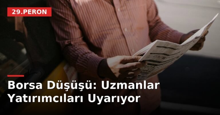 Borsa Düşüşü: Uzmanlar Yatırımcıları Uyarıyor