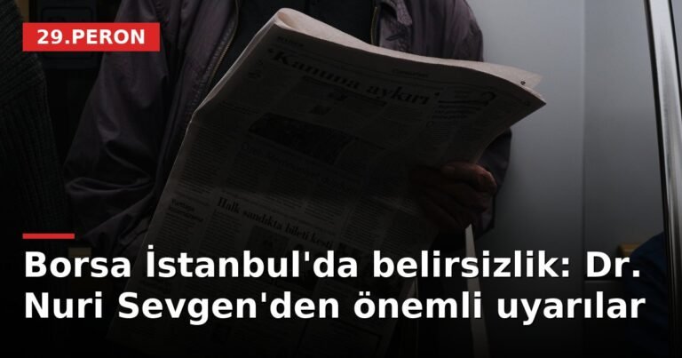 Borsa İstanbul'da belirsizlik: Dr. Nuri Sevgen'den önemli uyarılar