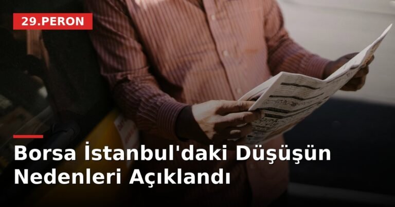 Borsa İstanbul'daki Düşüşün Nedenleri Açıklandı
