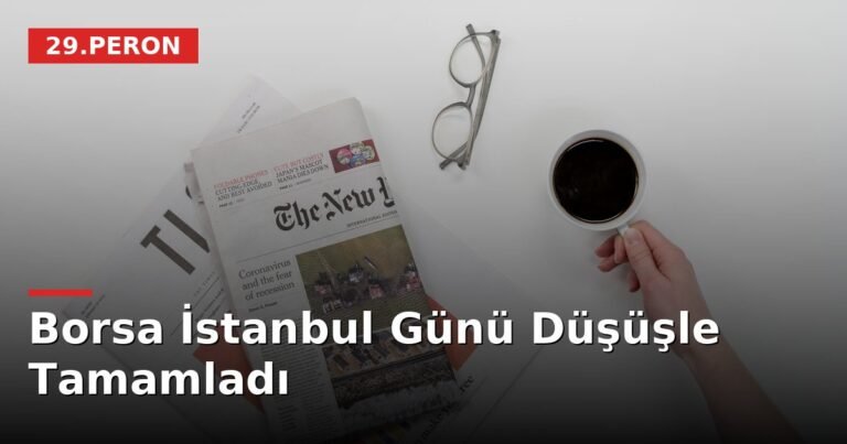 Borsa İstanbul Günü Düşüşle Tamamladı