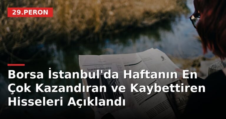 Borsa İstanbul'da Haftanın En Çok Kazandıran ve Kaybettiren Hisseleri Açıklandı