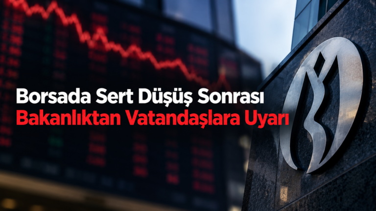 Borsada sert düşüş sonrası bakanlıktan vatandaşlara uyarı
