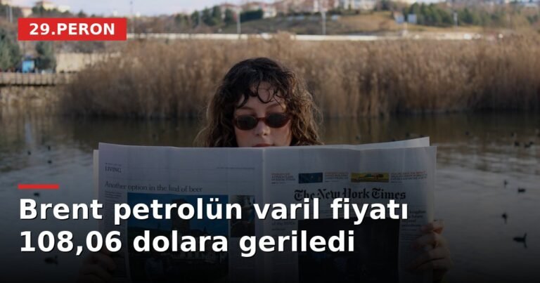 Brent petrolün varil fiyatı 108,06 dolara geriledi