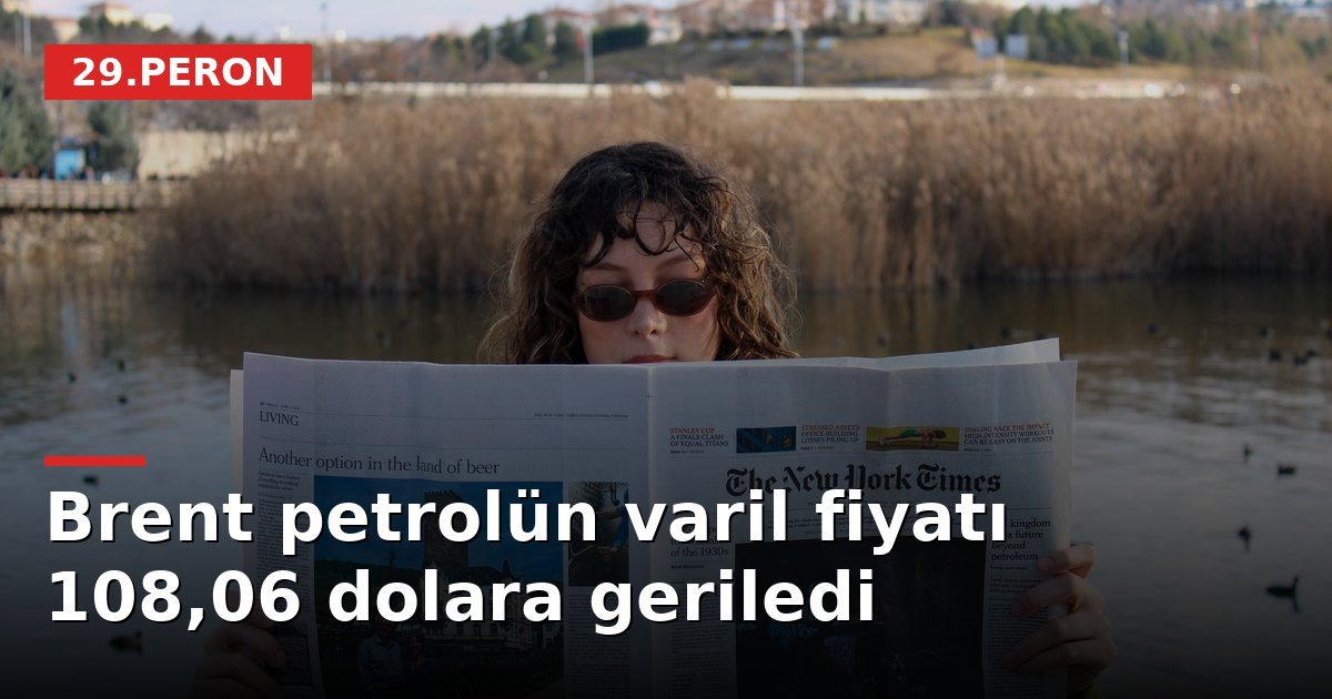 Brent petrolün varil fiyatı 108,06 dolara geriledi