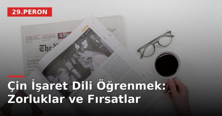 Çin İşaret Dili Öğrenmek: Zorluklar ve Fırsatlar