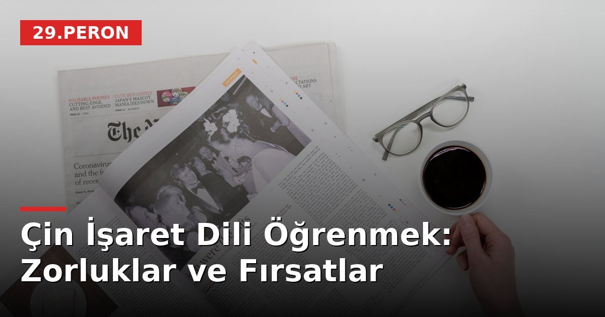 Çin İşaret Dili Öğrenmek: Zorluklar ve Fırsatlar
