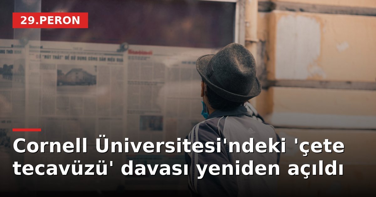 Cornell Üniversitesi'ndeki 'çete tecavüzü' davası yeniden açıldı