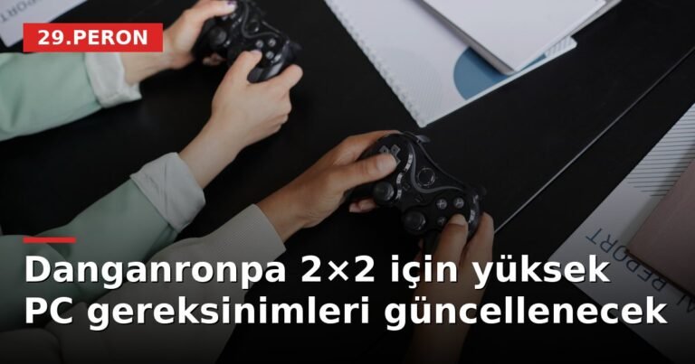 Danganronpa 2×2 için yüksek PC gereksinimleri güncellenecek