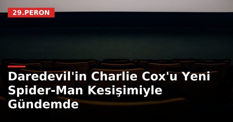 Daredevil'in Charlie Cox'u Yeni Spider-Man Kesişimiyle Gündemde