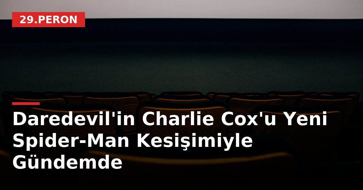 Daredevil'in Charlie Cox'u Yeni Spider-Man Kesişimiyle Gündemde