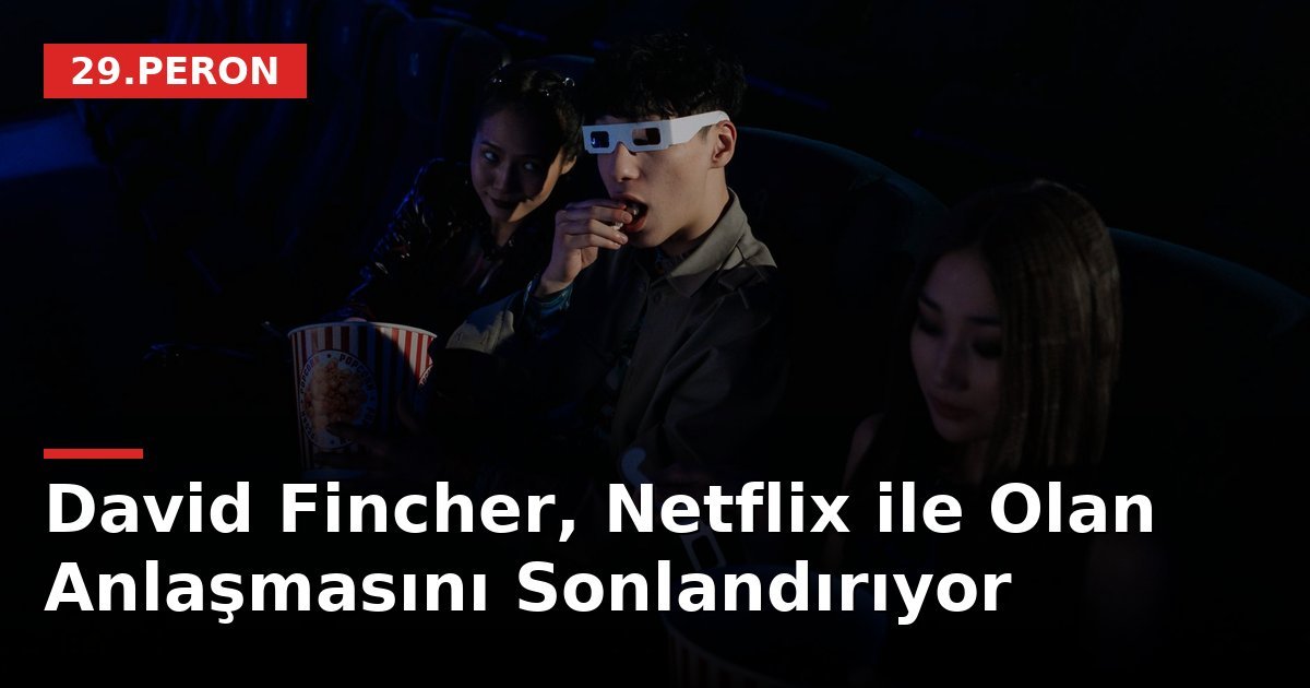 David Fincher, Netflix ile Olan Anlaşmasını Sonlandırıyor