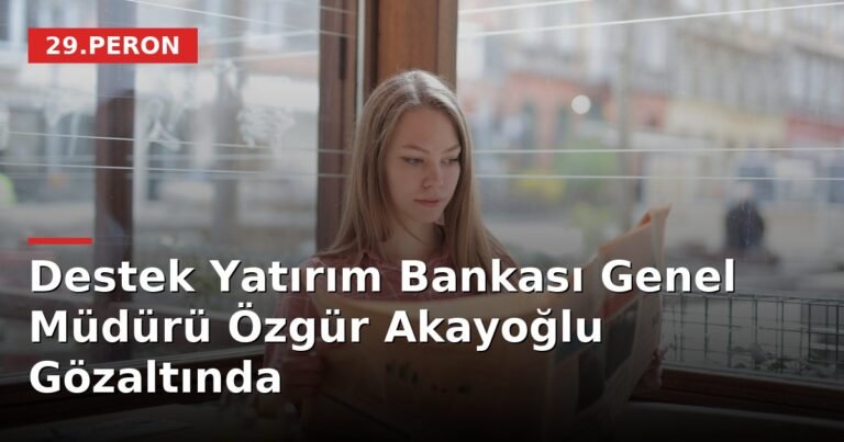 Destek Yatırım Bankası Genel Müdürü Özgür Akayoğlu Gözaltında