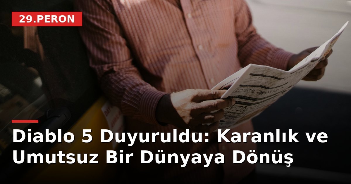 Diablo 5 Duyuruldu: Karanlık ve Umutsuz Bir Dünyaya Dönüş
