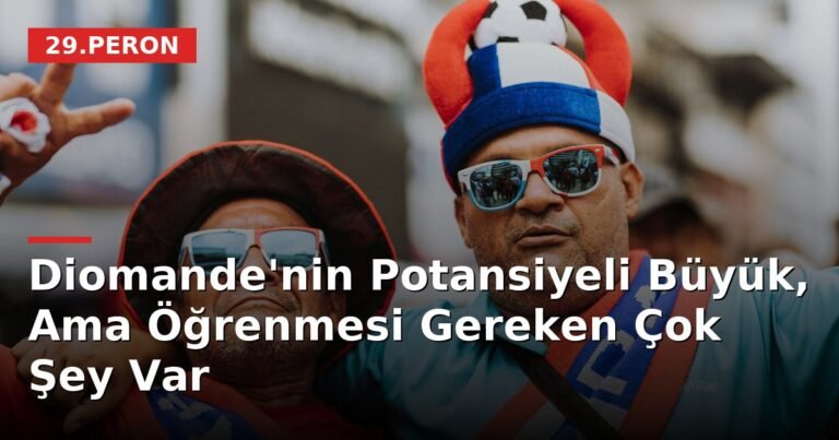 Diomande'nin Potansiyeli Büyük, Ama Öğrenmesi Gereken Çok Şey Var