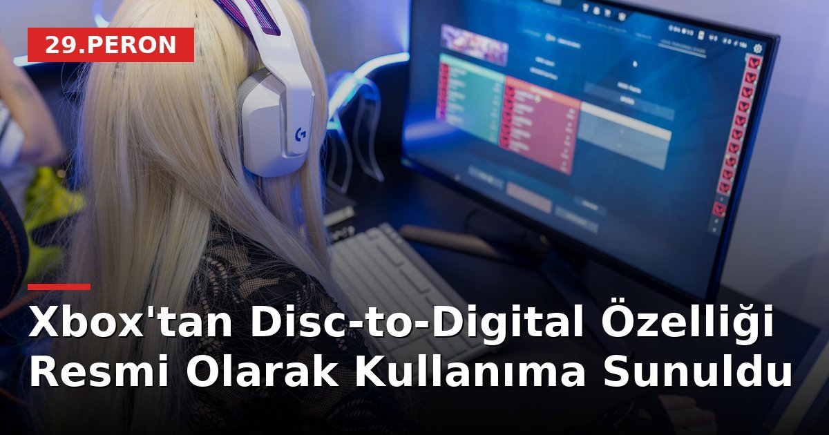 Xbox'tan Disc-to-Digital Özelliği Resmi Olarak Kullanıma Sunuldu