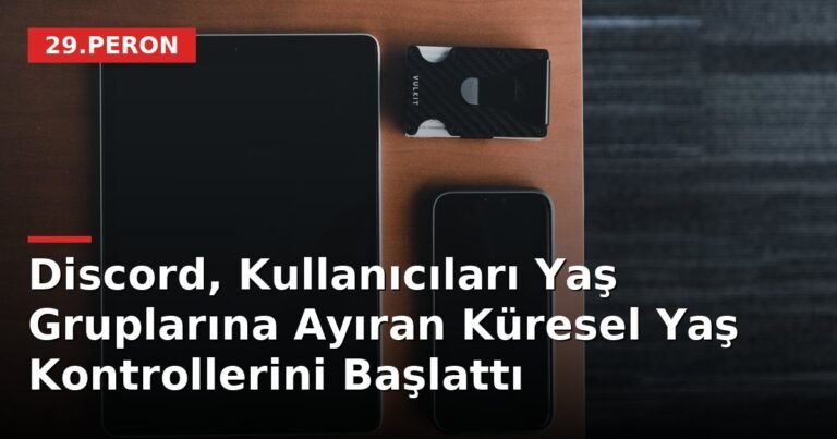 Discord, Kullanıcıları Yaş Gruplarına Ayıran Küresel Yaş Kontrollerini Başlattı