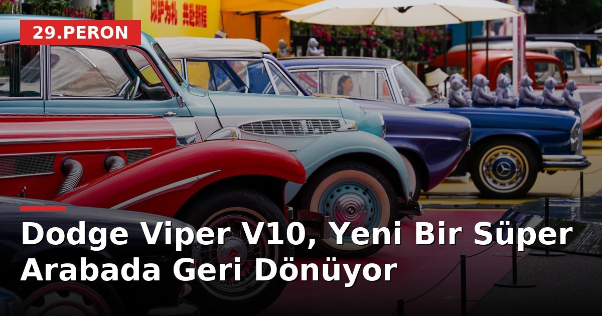 Dodge Viper V10, Yeni Bir Süper Arabada Geri Dönüyor
