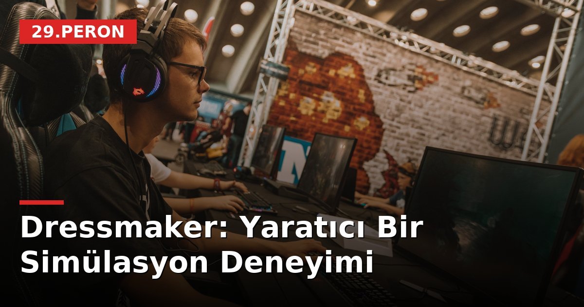 Dressmaker: Yaratıcı Bir Simülasyon Deneyimi