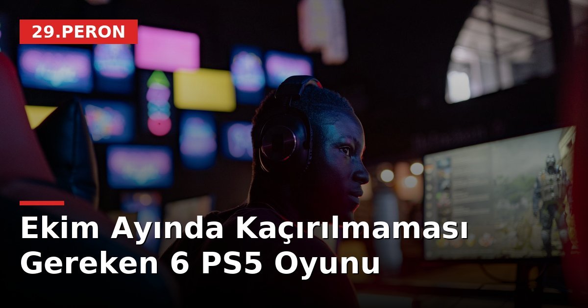 Ekim Ayında Kaçırılmaması Gereken 6 PS5 Oyunu