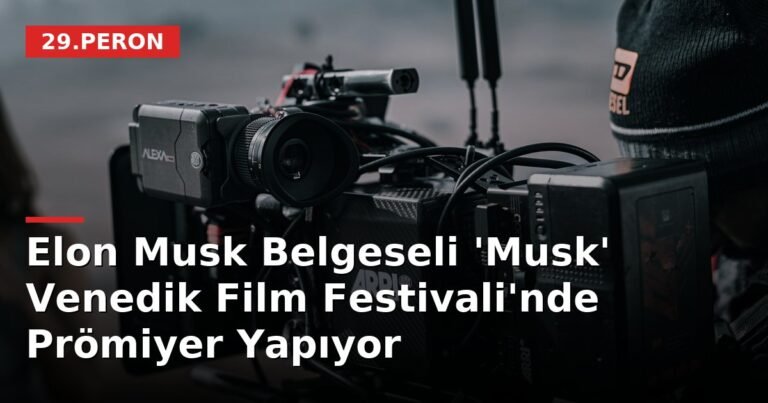 Elon Musk Belgeseli 'Musk' Venedik Film Festivali'nde Prömiyer Yapıyor