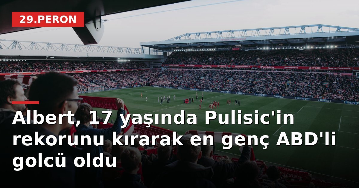 Albert, 17 yaşında Pulisic'in rekorunu kırarak en genç ABD'li golcü oldu