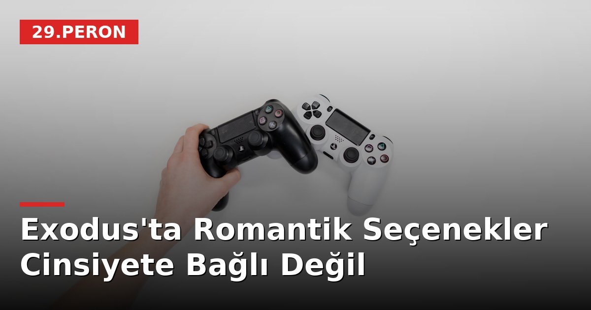 Exodus'ta Romantik Seçenekler Cinsiyete Bağlı Değil