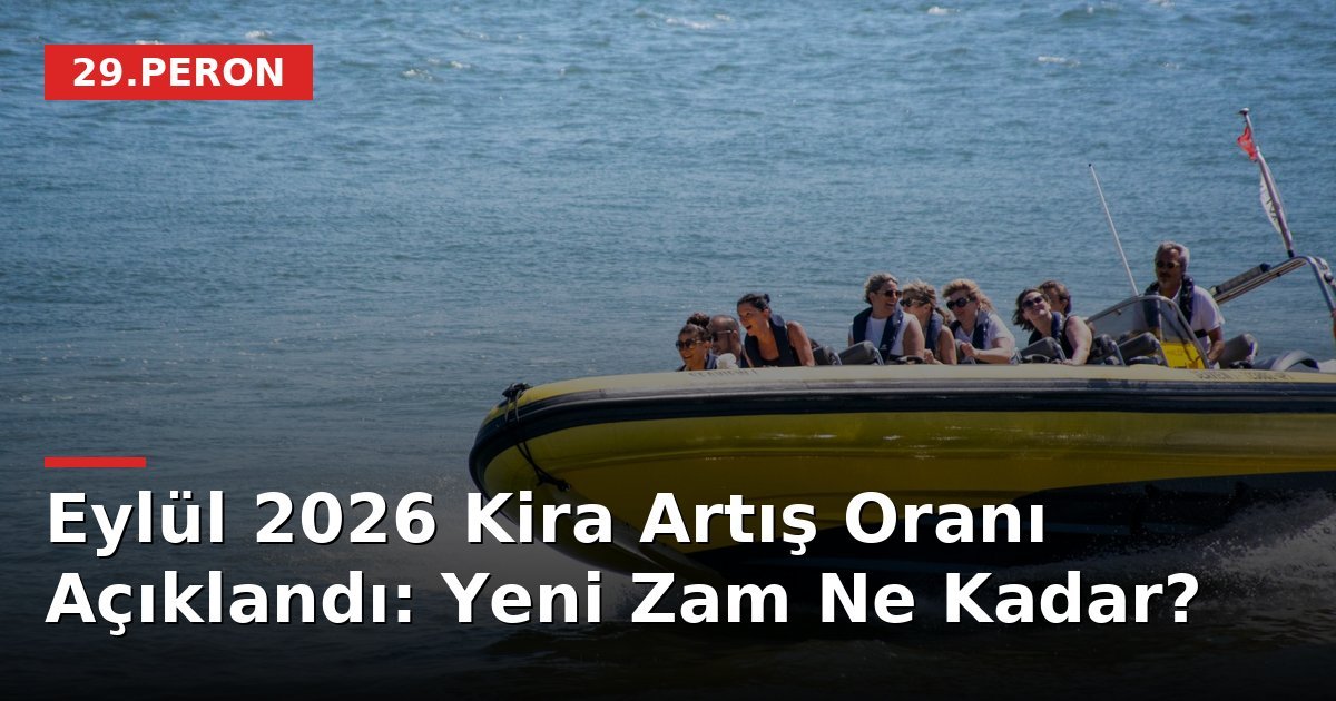 Eylül 2026 Kira Artış Oranı Açıklandı: Yeni Zam Ne Kadar?