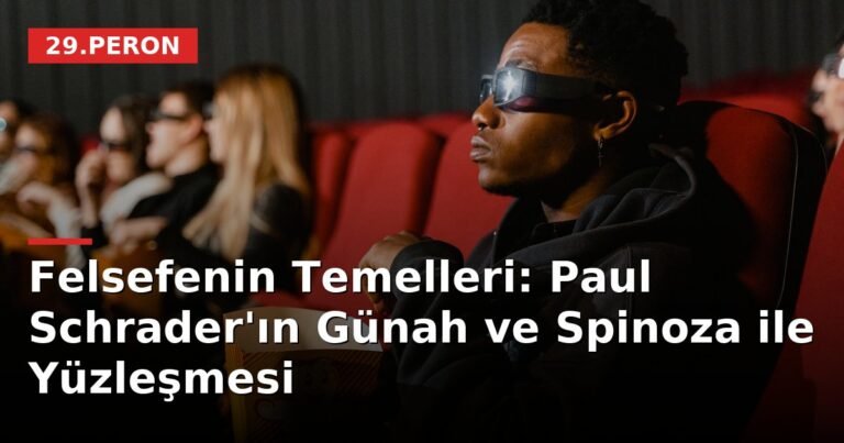 Felsefenin Temelleri: Paul Schrader'ın Günah ve Spinoza ile Yüzleşmesi