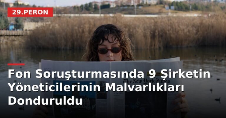 Fon Soruşturmasında 9 Şirketin Yöneticilerinin Malvarlıkları Donduruldu