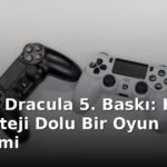 Fury of Dracula 5. Baskı: Korku ve Strateji Dolu Bir Oyun Deneyimi