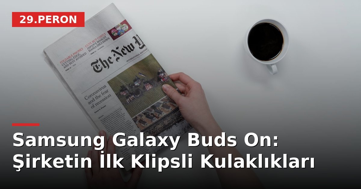 Samsung Galaxy Buds On: Şirketin İlk Klipsli Kulaklıkları