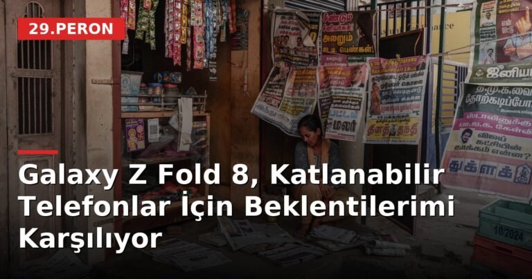 Galaxy Z Fold 8, Katlanabilir Telefonlar İçin Beklentilerimi Karşılıyor